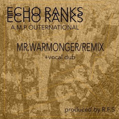 ECHO RANKS-MR.WARMONGER+VOCAL DUB-R.F.S REMIX