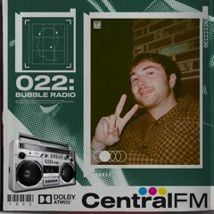 CentralFM:022 - Bubble Radio