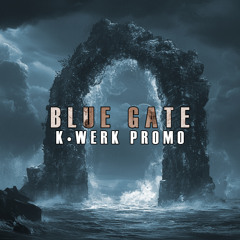 Blue Gate - K•WERK PROMO