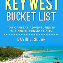 Read KINDLE 🗃️ The New Key West Bucket List: 100 Offbeat Adventures In The Southernm