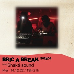 Bric a Break S02E04 - Contre Temps invite : Shakti - 14/12/2022