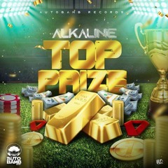 Alkaline - Top Prize [Dancehall 2021] @GazaPriiinceEnt