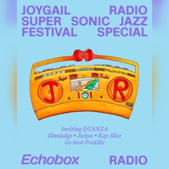 Joygail Radio Season 6 Episode 9 Super-Sonic Jazz w/ Freddy, QUANZA, Illnoledge, Junya & Kay Slice