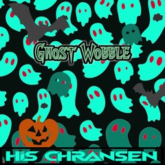 His Chransen - Ghost Wobble (FREE DL)
