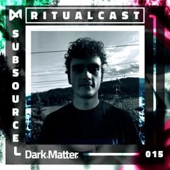 Dark Matter Ritualcast # 15 By Subsource