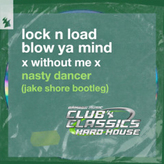 blow ya mind x without me x nasty dancer (jake shore bootleg)