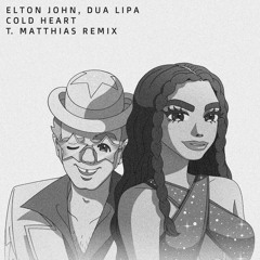 Elton John & Dua Lipa - Cold Heart (T. Matthias Remix)