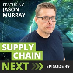 049 - Jason Murray - eCommerce & the Digital Supply Chain