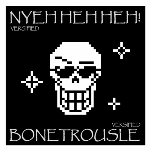 Nyeh heh heh! + Bonetrousle 「Ver’s Ver」