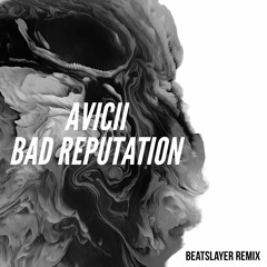Avicii - Bad reputation | Remix | BeatSlayer