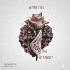 OG Prodigy - “ Better Days ” | Produced by @RicoGotThatFye |