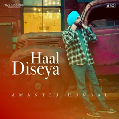 Haal Diseya - Amantej Hundal ft. Jay B Singh