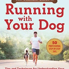 [VIEW] PDF EBOOK EPUB KINDLE The Ultimate Guide to Running with Your Dog: Tips and Te