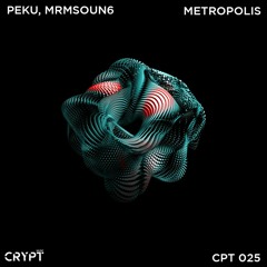 Peku, mrmsoun6 - Metropolis (Original Mix) [Crypt Music]