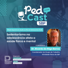 Ep.#137 | Sedentarismo na adolescência afeta a saúde física e mental - Dr. Ricardo do Rêgo Barros