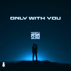PINEAPPLEBEATZ - Only With You