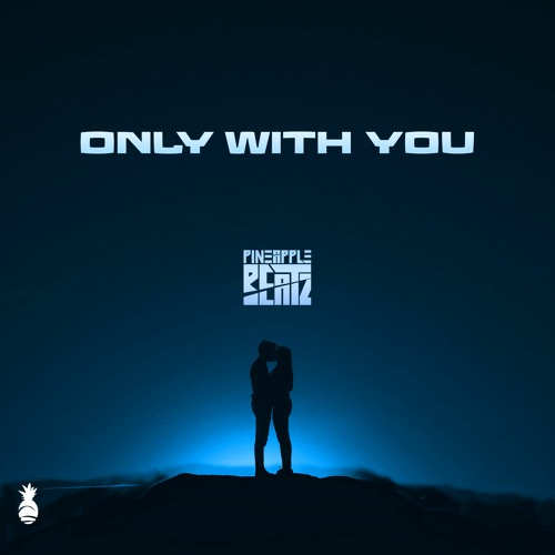 PINEAPPLEBEATZ - Only With You