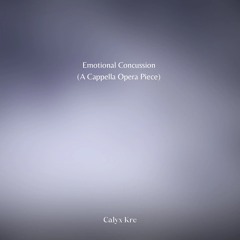 Emotional Concussion (A Cappella Opera Piece)