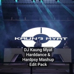 DJ KAUNG MYAT HARD DANCE & HARD PSY MASHUP EDIT PACK