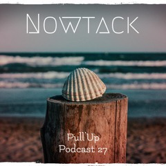 Nowtack - Pull'Up Podcast 27