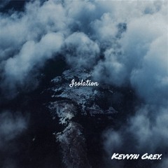 Isolation (prod. Kevvyn Grey)