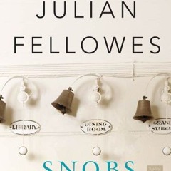 VIEW EBOOK 📫 Snobs: A Novel by  Julian Fellowes [KINDLE PDF EBOOK EPUB]