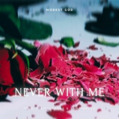 Never With Me - Modest God [prod. digitalbands x sam thraxx]