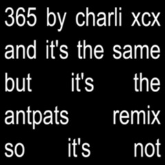 Charli xcx - 365 (antpats remix) | Free DL