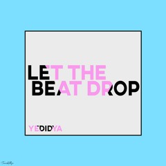 Yedidya- Let The Beat Drop