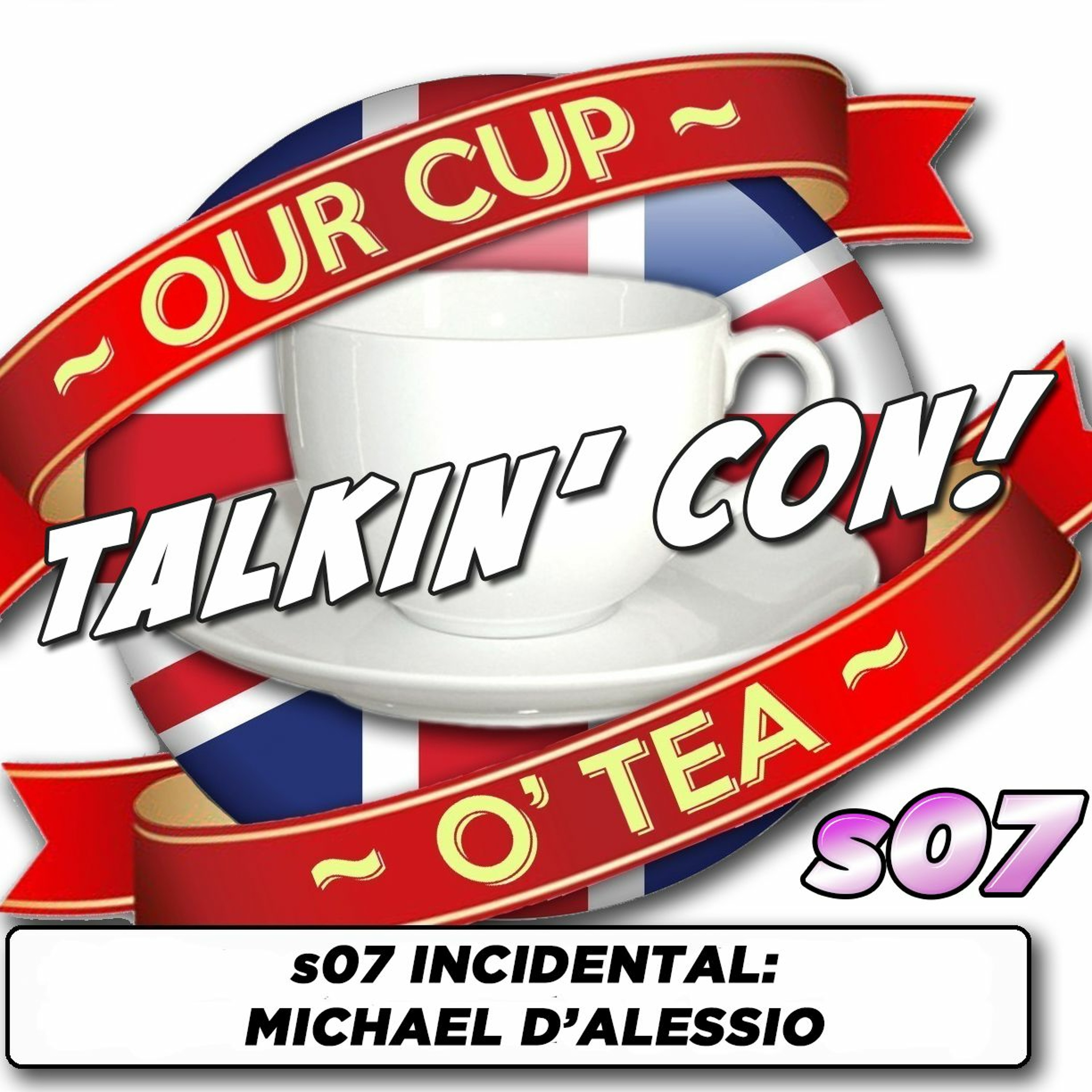 Talkin' Con: A Cup O' Tea with An Englishman In San Diego s07 INCIDENTAL EPISODE Michael D'Alessio episode artwork