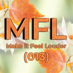 Make it Feel Louder Radio - Episode 013