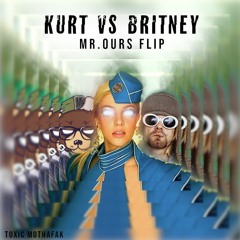 Kurt Vs Britney (Mr. Ours FLIP)