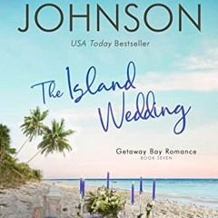 Open PDF The Island Wedding (Getaway Bay Romance Book 7) by  Elana Johnson