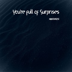 You're Full Of Surprises