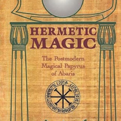 [VIEW] EBOOK 💜 Hermetic Magic: The Postmodern Magical Papyrus of Abaris by  Stephen
