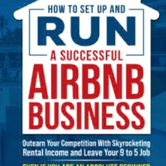 [PDF] READ Free How to Set Up and Run a Successful Airbnb Business: Ou