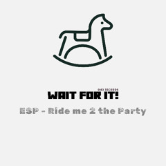 Ride me 2 the Party