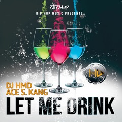 LET ME DRINK (feat. ACE S. Kang)