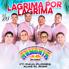 Mix Lagrima por Lagrima - Armonía 10 Ft. Paul Flores alias EL RUSO BY DJ Aki (#NoQueremosMorir) 2025