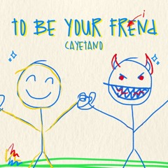 Cayetano - To Be Your Friend