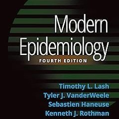 ~Read~[PDF] Modern Epidemiology - Timothy L. Lash (Author),Tyler J. VanderWeele (Author),Sebast