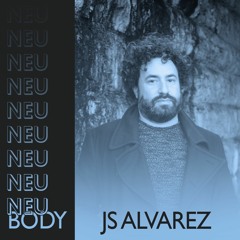 NEU/BODY RADIO 34: JS ALVAREZ