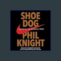 {PDF} ❤ Shoe Dog: A Memoir by the Creator of Nike Full Pages
