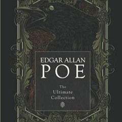 Access [KINDLE PDF EBOOK EPUB] Edgar Allan Poe: The Ultimate Collection by Edgar Allan Poe (Author)