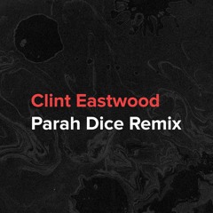 Gorillaz - Clint Eastwood (Parah Dice Remix)