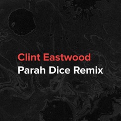 Gorillaz - Clint Eastwood (Parah Dice Remix)