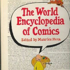 [Access] [EPUB KINDLE PDF EBOOK] THE WORLD ENCYCLOPEDIA OF COMICS by  Maurice Horn 💗