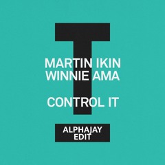 Martin Ikin - Control It (Alphajay Edit)