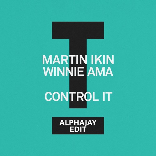 Martin Ikin - Control It (Alphajay Edit)