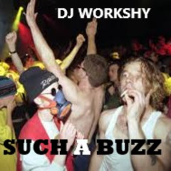 DJ WORKSHY SUCH A BUZZ